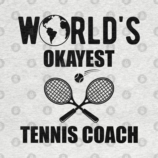 Tennis Coach - World's okayest tennis coach by KC Happy Shop